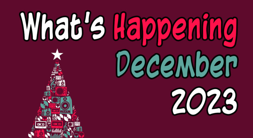 What’s Happening in December, 2023