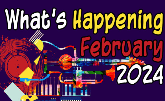 What’s Happening in February, 2024