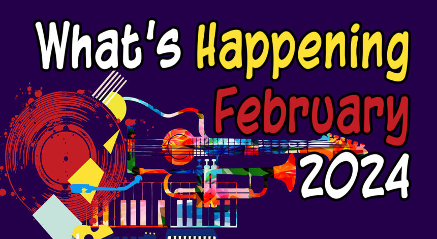 What’s Happening in February, 2024