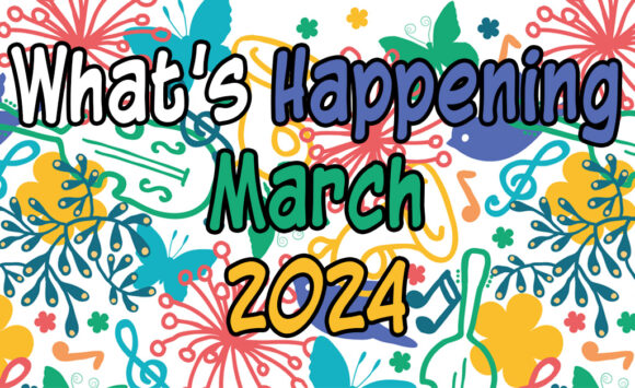 What’s Happening in March, 2024