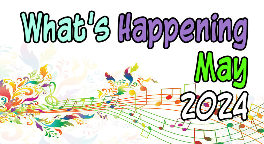 What’s Happening in May, 2024