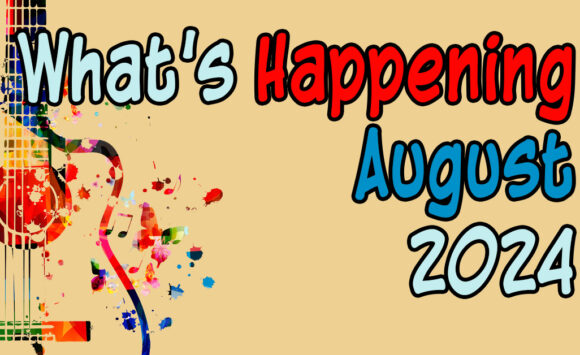 What’s Happening in August, 2024