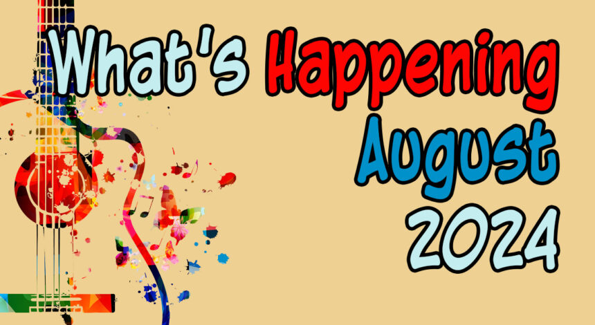 What’s Happening in August, 2024