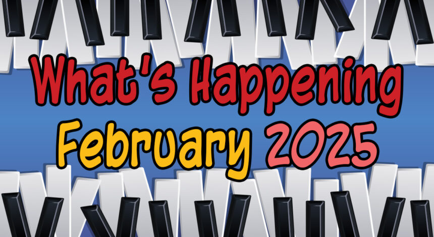 What’s Happening in February, 2025