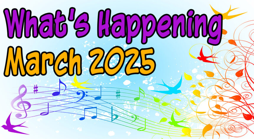 What’s Happening in March, 2025