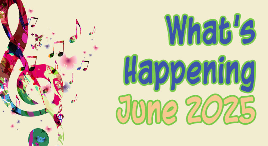 What’s Happening in June, 2025