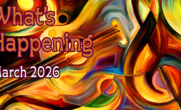 What’s Happening in March, 2026