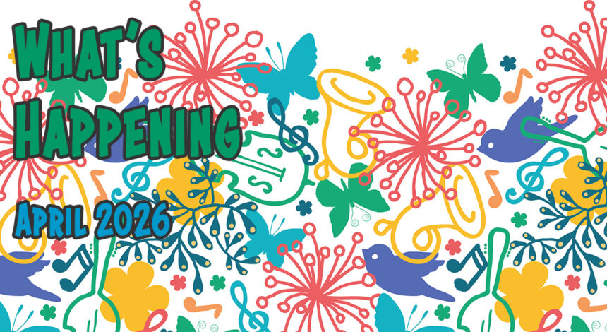 What’s Happening in April, 2026